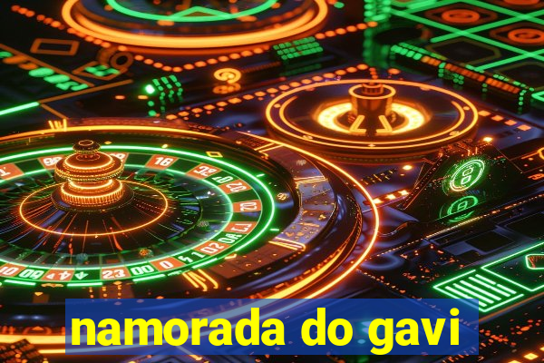 namorada do gavi